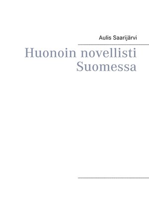 cover image of Huonoin novellisti Suomessa